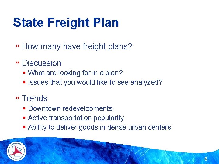 State Freight Plan How many have freight plans? Discussion § What are looking for State Freight Plan How many have freight plans? Discussion § What are looking for