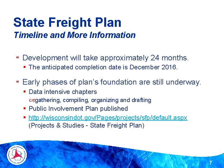State Freight Plan Timeline and More Information Development will take approximately 24 months. § State Freight Plan Timeline and More Information Development will take approximately 24 months. §