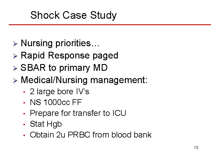 Shock Case Study Nursing priorities… Ø Rapid Response paged Ø SBAR to primary MD