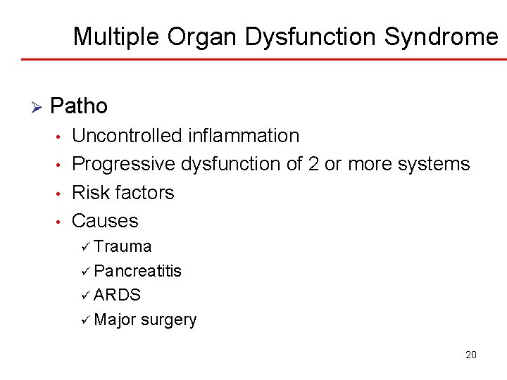 Multiple Organ Dysfunction Syndrome Ø Patho • • Uncontrolled inflammation Progressive dysfunction of 2