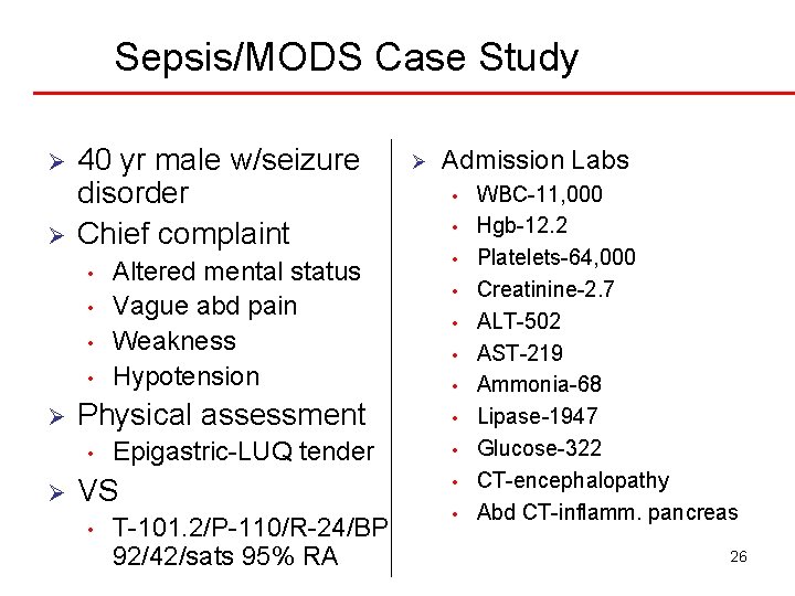 Sepsis/MODS Case Study Ø Ø 40 yr male w/seizure disorder Chief complaint • •