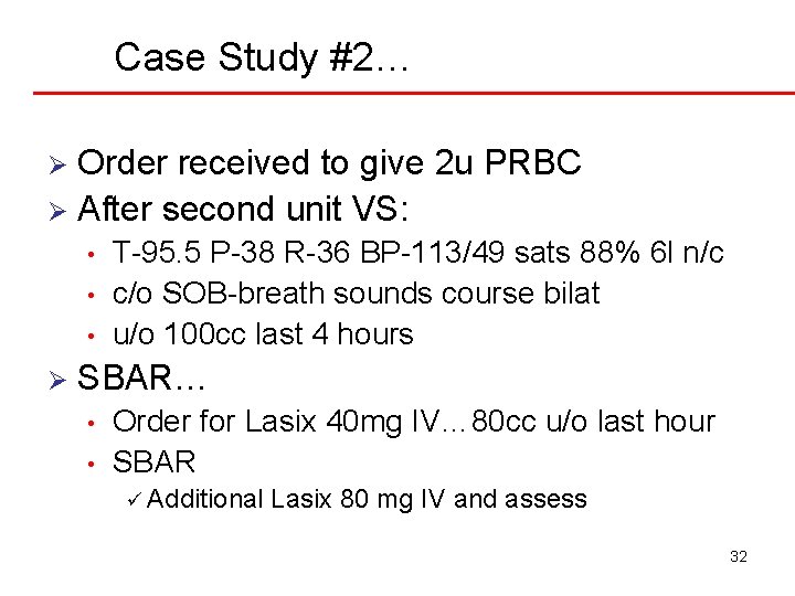 Case Study #2… Order received to give 2 u PRBC Ø After second unit