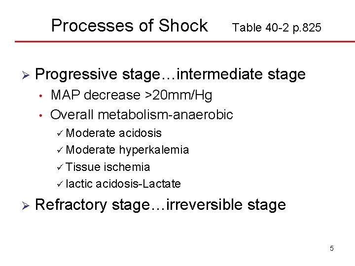 Processes of Shock Ø Table 40 -2 p. 825 Progressive stage…intermediate stage • •