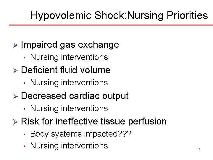 Hypovolemic Shock: Nursing Priorities Ø Impaired gas exchange • Ø Deficient fluid volume •