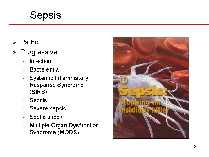 Sepsis Ø Ø Patho Progressive • • Infection Bacteremia Systemic Inflammatory Response Syndrome (SIRS)
