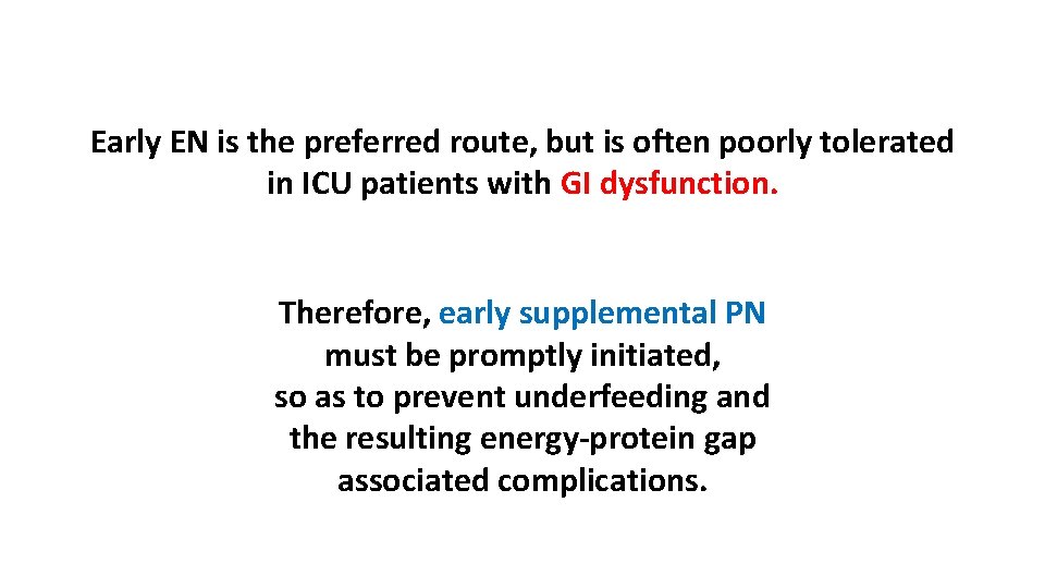 Early EN is the preferred route, but is often poorly tolerated in ICU patients