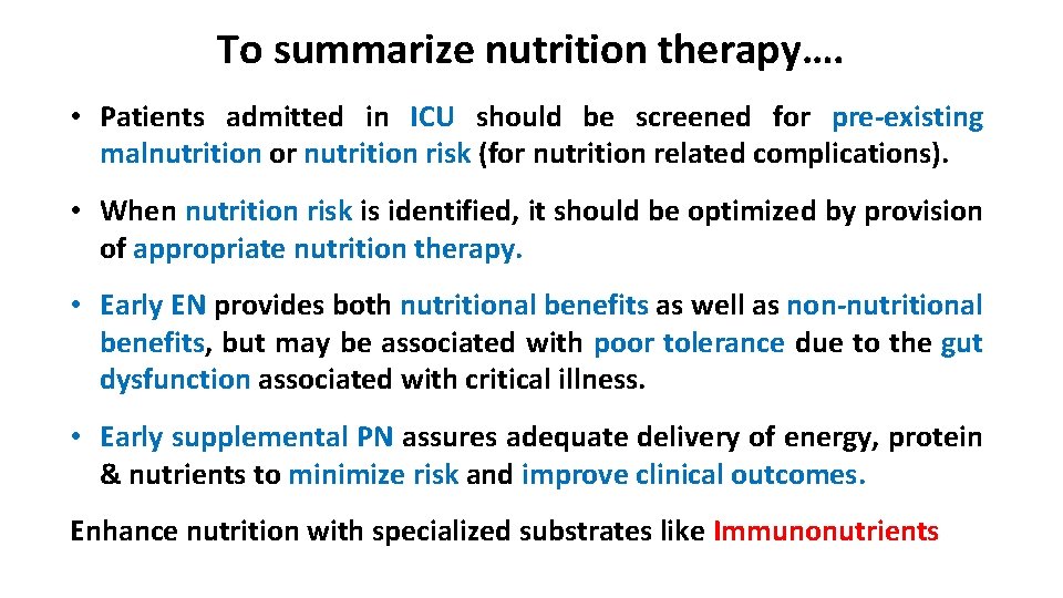 To summarize nutrition therapy…. • Patients admitted in ICU should be screened for pre-existing