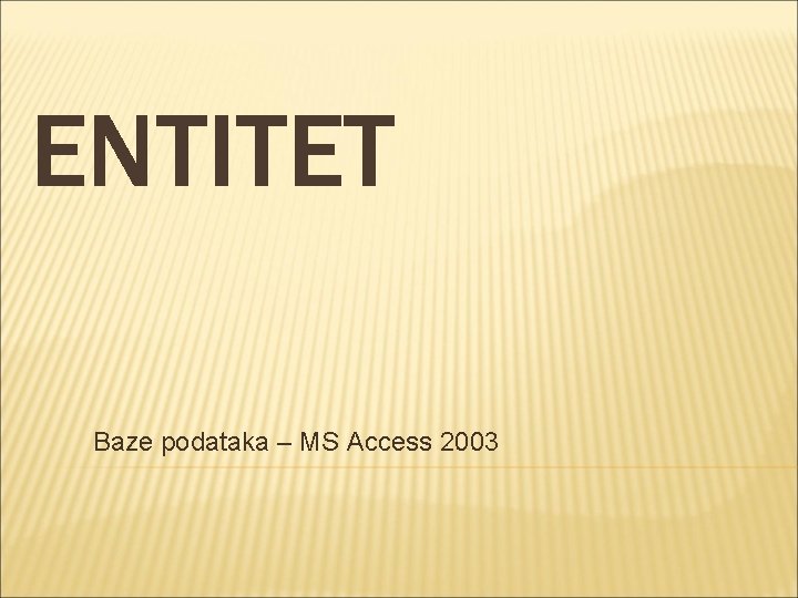 ENTITET Baze podataka – MS Access 2003 
