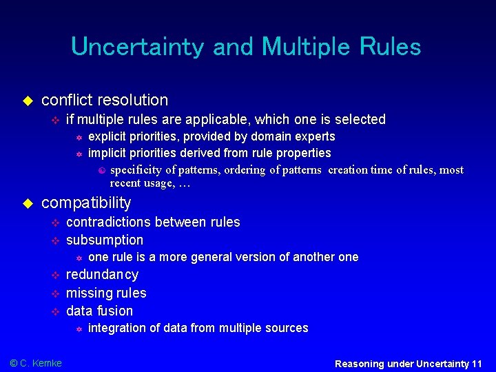 Uncertainty and Multiple Rules conflict resolution if multiple rules are applicable, which one is