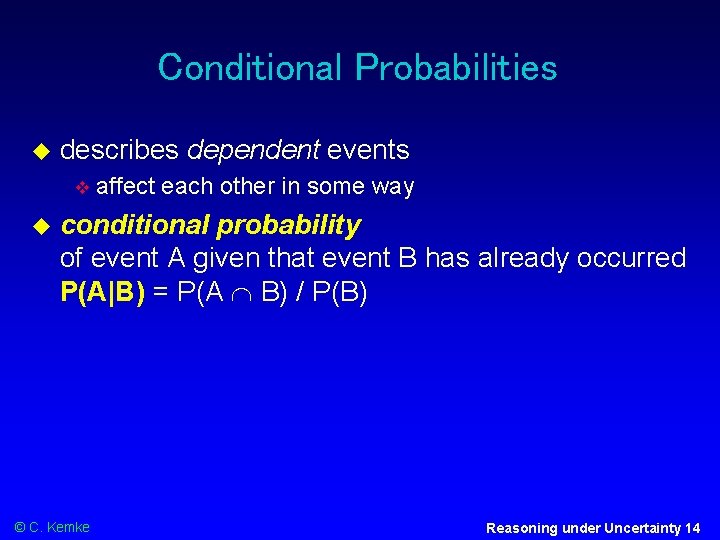 Conditional Probabilities describes dependent events affect each other in some way conditional probability of