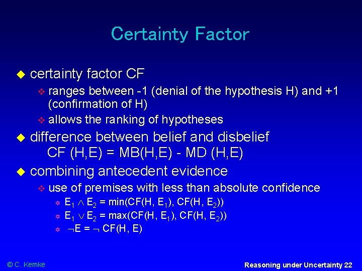 Certainty Factor certainty factor CF ranges between -1 (denial of the hypothesis H) and