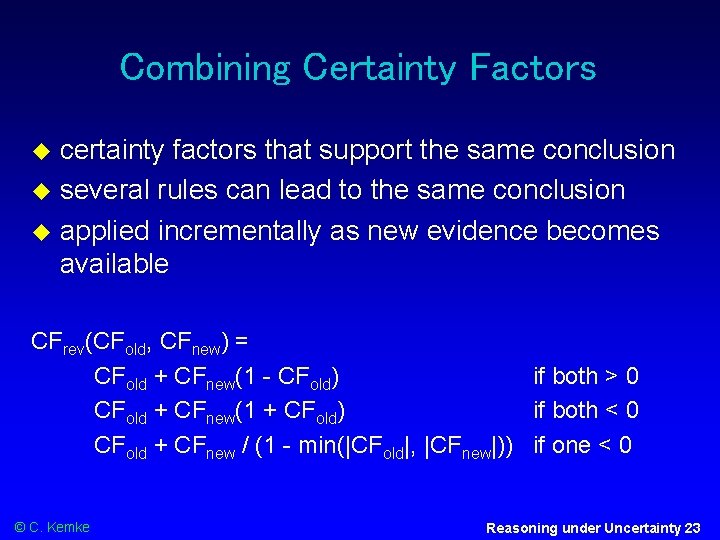 Combining Certainty Factors certainty factors that support the same conclusion several rules can lead