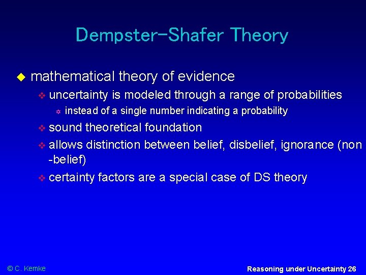 Dempster-Shafer Theory mathematical theory of evidence uncertainty is modeled through a range of probabilities