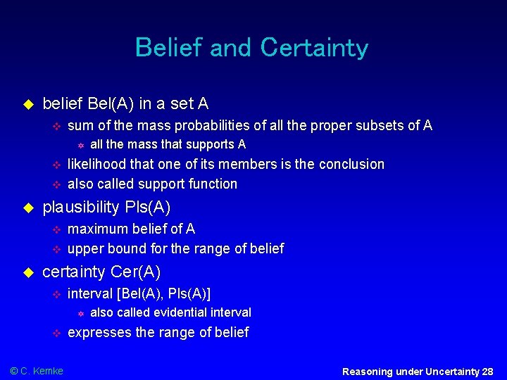 Belief and Certainty belief Bel(A) in a set A sum of the mass probabilities