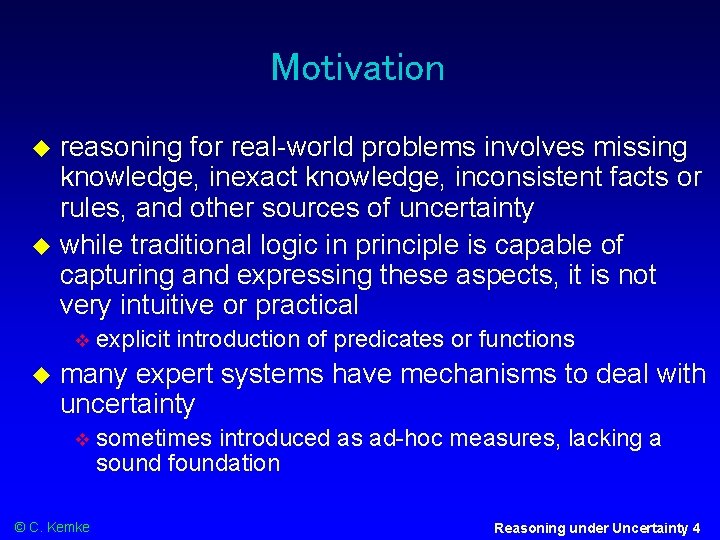 Motivation reasoning for real-world problems involves missing knowledge, inexact knowledge, inconsistent facts or rules,