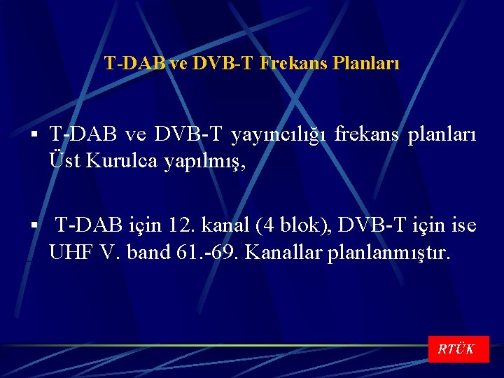 T-DAB ve DVB-T Frekans Planları § T-DAB ve DVB-T yayıncılığı frekans planları Üst Kurulca