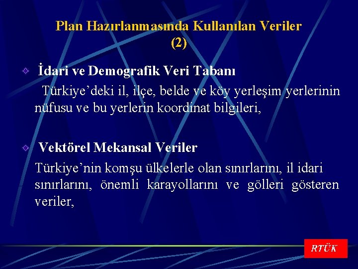Plan Hazırlanmasında Kullanılan Veriler (2) İdari ve Demografik Veri Tabanı Türkiye’deki il, ilçe, belde