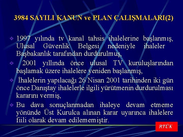 3984 SAYILI KANUN ve PLAN ÇALIŞMALARI(2) 1997 yılında tv kanal tahsis ihalelerine başlanmış, Ulusal