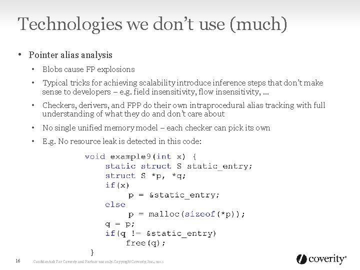 Technologies we don’t use (much) • Pointer alias analysis • Blobs cause FP explosions