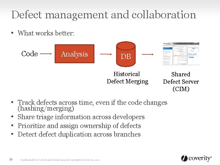 Defect management and collaboration • What works better: Code Analysis DB Historical Defect Merging