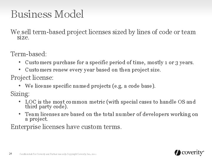 Business Model We sell term-based project licenses sized by lines of code or team