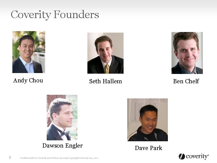 Coverity Founders Andy Chou Dawson Engler 3 Ben Chelf Seth Hallem Confidential: For Coverity