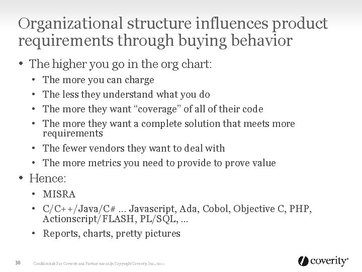 Organizational structure influences product requirements through buying behavior • The higher you go in