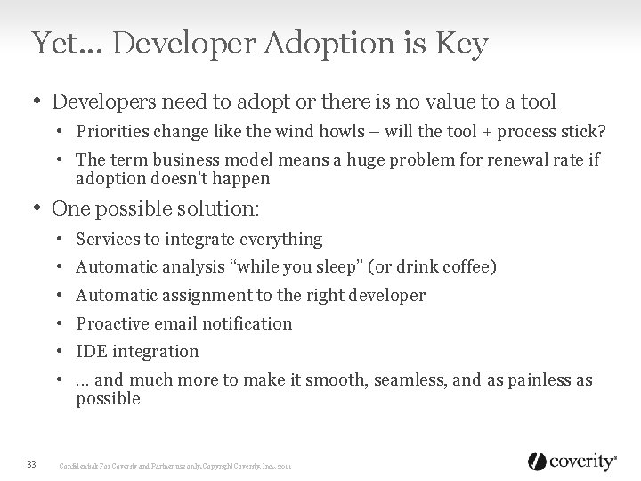 Yet. . . Developer Adoption is Key • Developers need to adopt or there