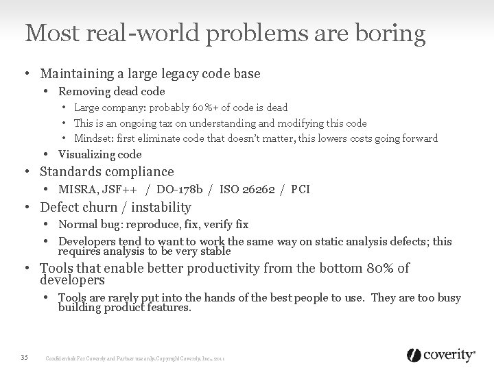 Most real-world problems are boring • Maintaining a large legacy code base • Removing