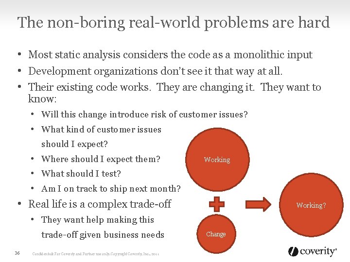 The non-boring real-world problems are hard • Most static analysis considers the code as