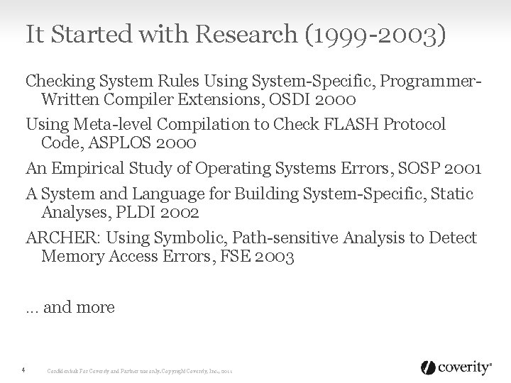 It Started with Research (1999 -2003) Checking System Rules Using System-Specific, Programmer. Written Compiler