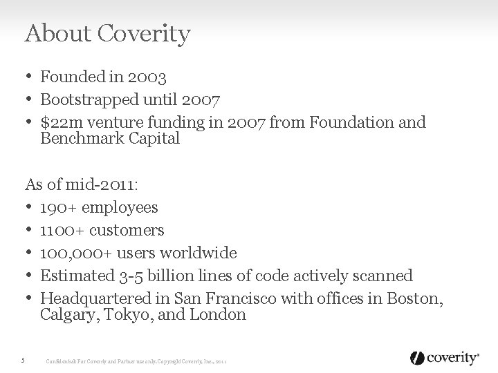 About Coverity • Founded in 2003 • Bootstrapped until 2007 • $22 m venture