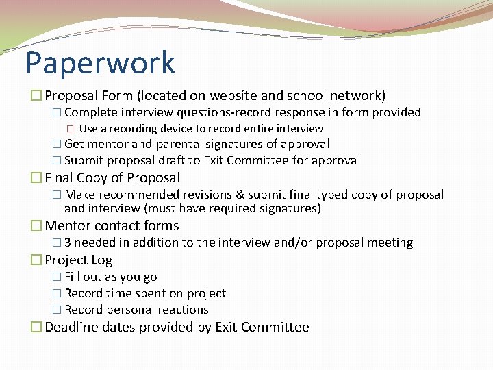 Paperwork �Proposal Form (located on website and school network) � Complete interview questions-record response