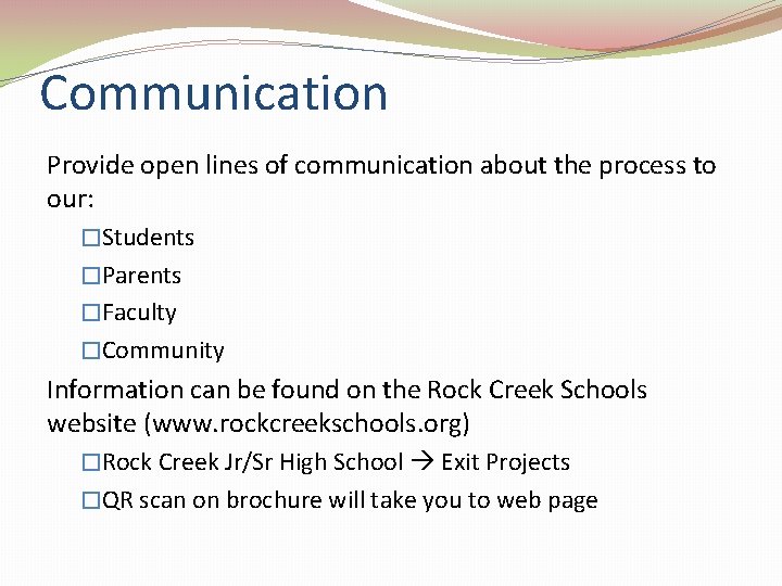 Communication Provide open lines of communication about the process to our: �Students �Parents �Faculty