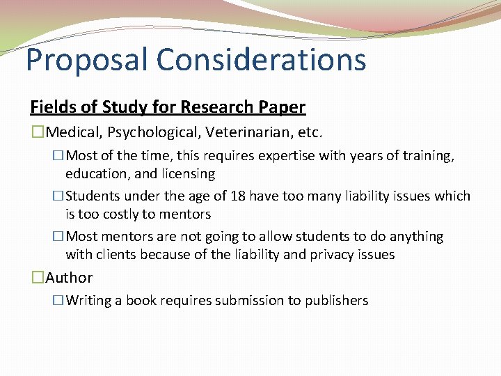 Proposal Considerations Fields of Study for Research Paper �Medical, Psychological, Veterinarian, etc. �Most of