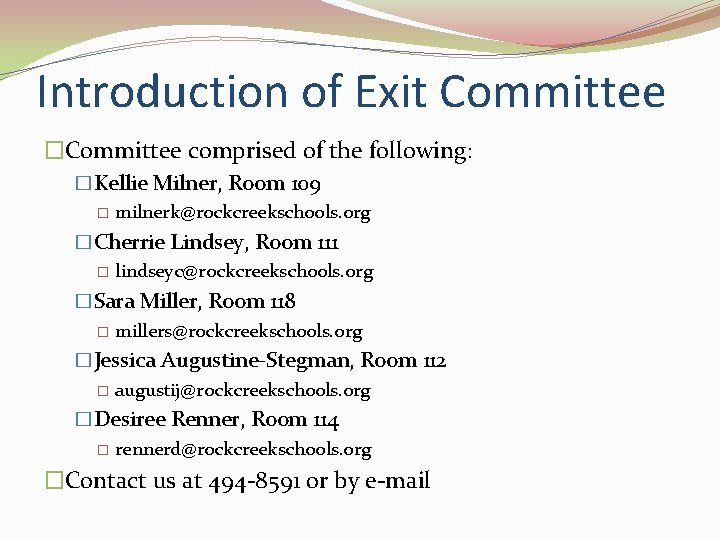 Introduction of Exit Committee �Committee comprised of the following: �Kellie Milner, Room 109 �