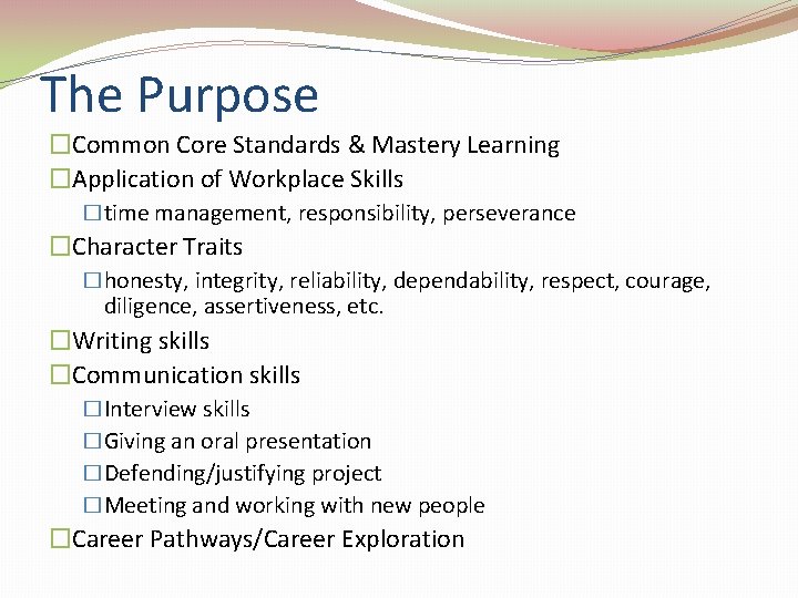 The Purpose �Common Core Standards & Mastery Learning �Application of Workplace Skills �time management,