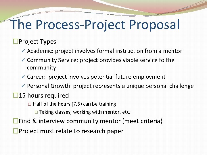 The Process-Project Proposal �Project Types ü Academic: project involves formal instruction from a mentor