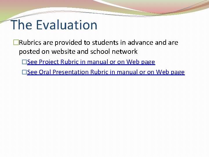 The Evaluation �Rubrics are provided to students in advance and are posted on website