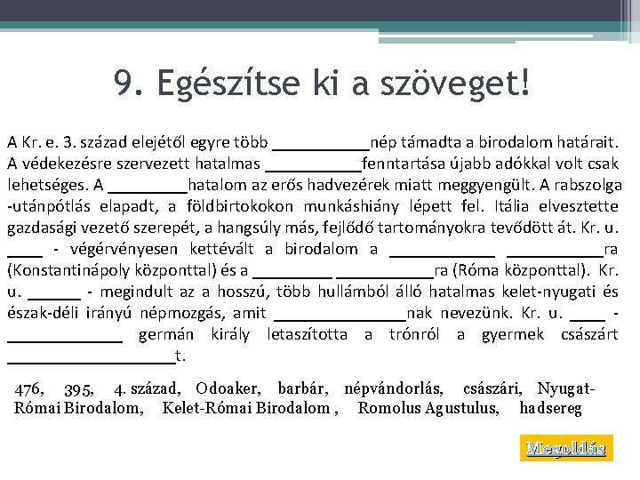 9. Egészítse ki a szöveget! A Kr. e. 3. század elejétől egyre több ______nép