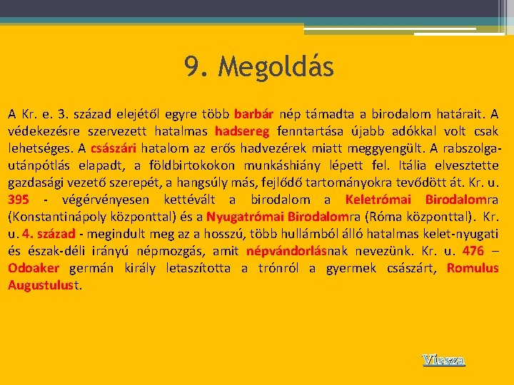 9. Megoldás A Kr. e. 3. század elejétől egyre több barbár nép támadta a