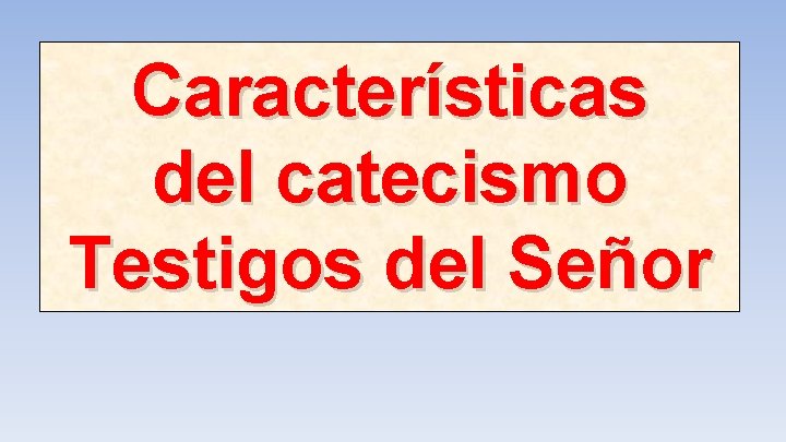 Características del catecismo Testigos del Señor 