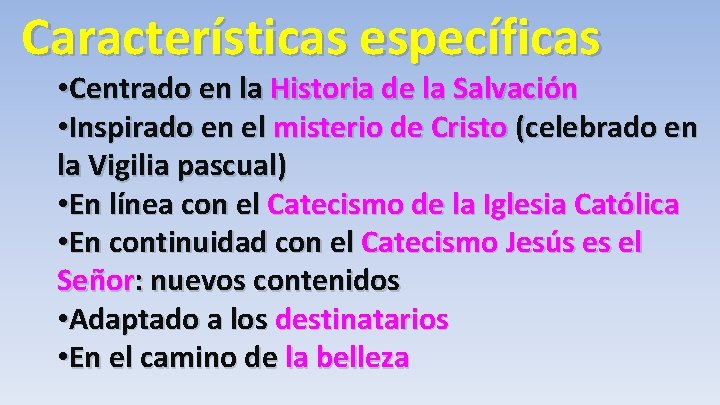 Características específicas • Centrado en la Historia de la Salvación • Inspirado en el