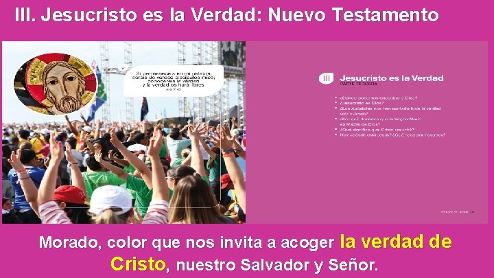 III. Jesucristo es la Verdad: Nuevo Testamento Morado, color que nos invita a acoger