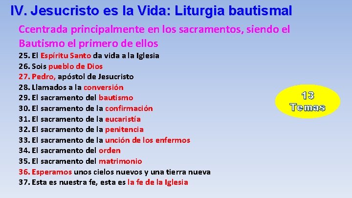 IV. Jesucristo es la Vida: Liturgia bautismal Ccentrada principalmente en los sacramentos, siendo el