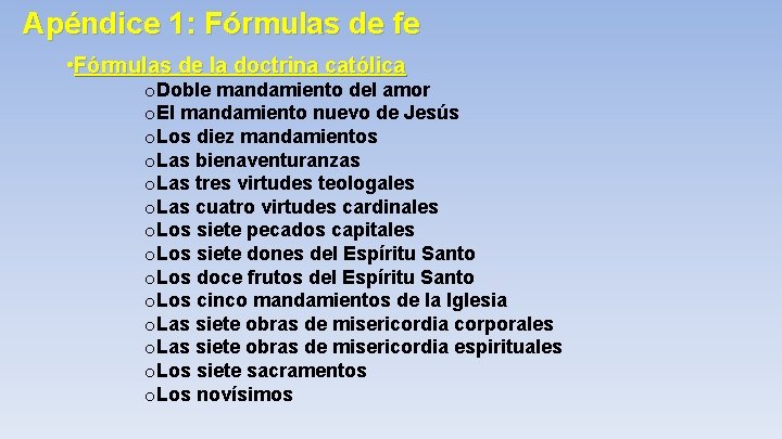 Apéndice 1: Fórmulas de fe • Fórmulas de la doctrina católica o. Doble mandamiento