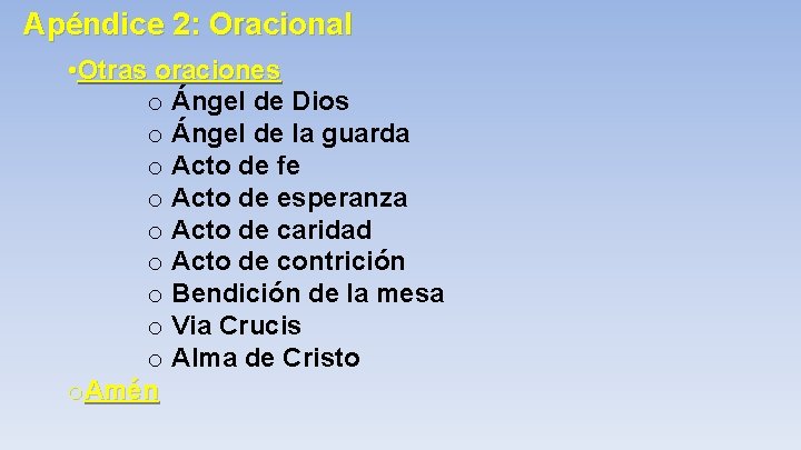 Apéndice 2: Oracional • Otras oraciones o Ángel de Dios o Ángel de la