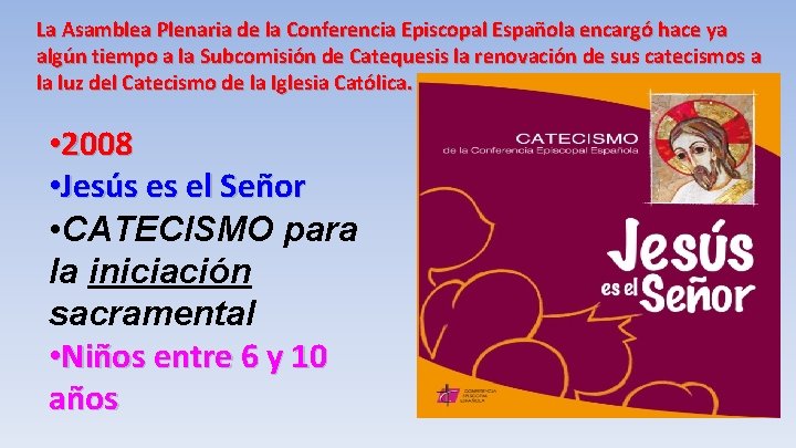 La Asamblea Plenaria de la Conferencia Episcopal Española encargó hace ya algún tiempo a