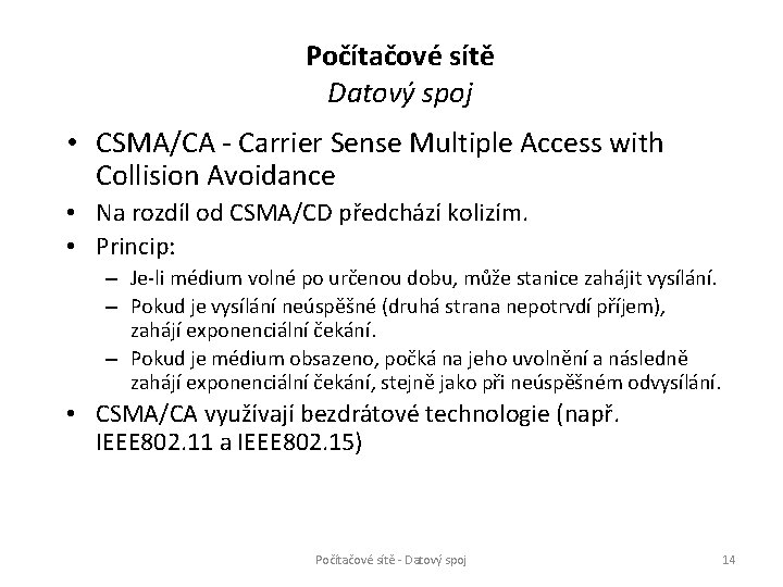 Počítačové sítě Datový spoj • CSMA/CA - Carrier Sense Multiple Access with Collision Avoidance