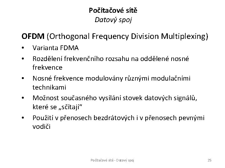 Počítačové sítě Datový spoj OFDM (Orthogonal Frequency Division Multiplexing) • • • Varianta FDMA